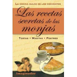 Recetas Secretas De Las Monjas, Las - La Cocina Dulce De Lo