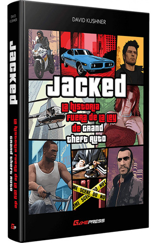 Jacked La Historia Fuera De La Ley De Grand Theft Auto - Kus