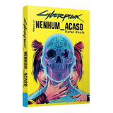 Cyberpunk 2077: Nenhum Acaso - Rocco; 1ª Edição - Novo - 2023