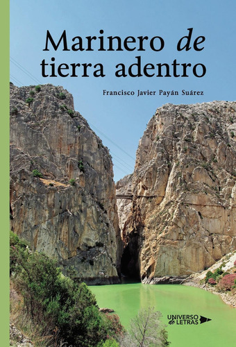 Marinero De Tierra Adentro, De Francisco Javier Payán Suárez. Editorial Universo De Letras, Tapa Blanda, Edición 1era Edición En Español