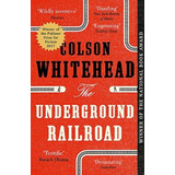 The Underground Railroad - Colson Whitehead, De Whitehead, Colson. Editorial Random House, Tapa Blanda En Inglés Internacional, 2018