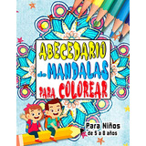 Abecedario De Mandalas Para Colorear - Para Niños De 5 A 8 A