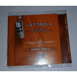 Anibal Troilo La Fonola Ineditos Vol.1 Cd Kktus