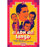 El Adn Del Tango Pablo Kohan Estilos Compositivos 1920  1935 Gourmet Musical Ediciones