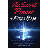 Libro The Secret Power Of Kriya Yoga : Revealing The Fast...
