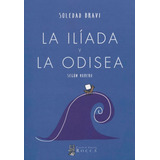 La Iliada Y La Odisea: Según Homero, De Soledad Bravi. Serie 9585602977, Vol. 1. Editorial Taller De Edición Rocca, Tapa Blanda, Edición 2017 En Español, 2017