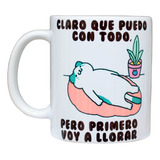 Taza Primero Voy A Llorar Meme