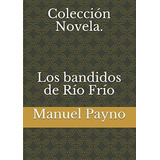 Libro: Colección Novela. Los Bandidos De Río Frío (edición
