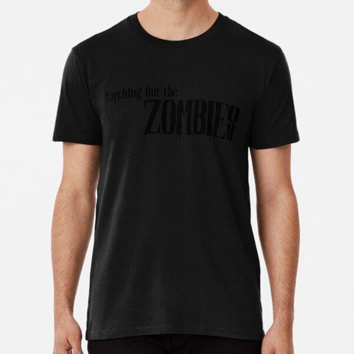 Remera Marching Out The Zombies B Algodon Premium