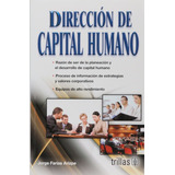 Direccion De Capital Humano, De Farias Arizpe Jorge. Editorial Trillas, Tapa Blanda, Edición 1 En Español, 2011