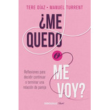 Libro: ¿me Quedo O Me Voy?: Reflexiones Para Decidir Continu