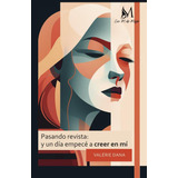 Pasando Revista: Y Un Día Empecé A Creer En Mí