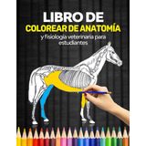 Libro: Libro De Colorear De Anatomía Y Fisiología Veterinari