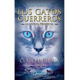 Los Gatos Guerreros. La Nueva Profecia 2. Claro De Luna