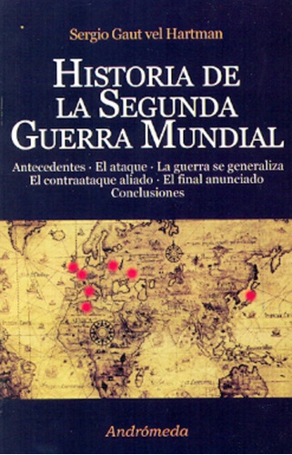 Historia De La Segunda Guerra Mundial, De Sergio Gaut Vel Hartman. Editorial Andrómeda En Español