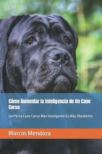 Libro Cómo Aumentar La Inteligencia De Un Cane Corso: Lhh