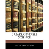 Libro Breakfast-table Science - Wright, Joseph Hall