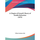Libro A Chapter Of Fresnel's Theory Of Double Refraction ...
