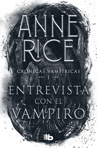 Entrevista Con El Vampiro (cronicas Vampiricas 1), De Rice, Anne. Serie B De Bolsillo Editorial B De Bolsillo, Tapa Pasta Blanda, Edición 1 En Español, 2021