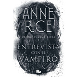 Entrevista Con El Vampiro (cronicas Vampiricas 1), De Rice, Anne. Serie B De Bolsillo Editorial B De Bolsillo, Tapa Pasta Blanda, Edición 1 En Español, 2021