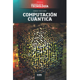 Libro: Computación Cuántica: Google Vs. Ibm, Y El Desafíos