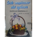 Arte Mexicano Del Azúcar, Pasteles Sorpresa 2 - Alvarado