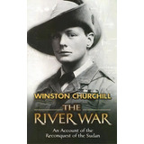 The River War : An Account Of The Reconquest Of The Sudan, De Winston Churchill. Editorial Dover Publications Inc., Tapa Blanda En Inglés