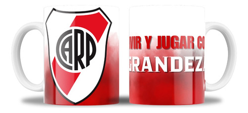 River Plate, Vivir Y Jugar Con Grandeza Taza Ceramica Sublim