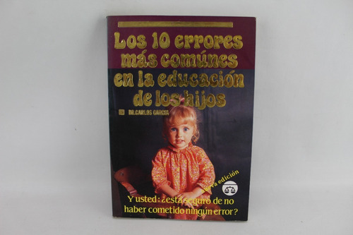 L440 Los 10 Errores Mas Comunes En La Educacion De Los Hijos