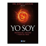 Libro Yo Soy -  Brevario Iniciado Y Poder Mago - Adoum Jorge