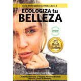 Libro Ecologiza Tu Belleza: Cosmética Natural E Higiene Pers