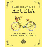 Libro: Diario Vida Abuela: Historias, Recuerdos Y Mo