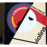 Cd - Violins - A Redenção Dos Corpos (2008) **como Novo!