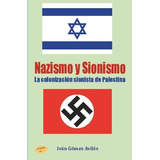 Libro Nazismo Y Sionismo - Ivan Gomez Aviles