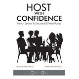 Libro Host With Confidence - Anne De Montarlot