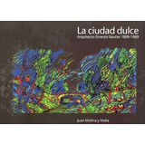 La Ciudad Dulce, De Molina Y Vedia., Vol. 1. Editorial Nobuko, Tapa Blanda, Edición 1 En Español, 2010