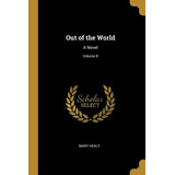 Libro Out Of The World: A Novel; Volume Ii - Healy, Mary