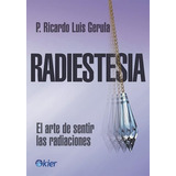 Radiestesia El Arte De Sentir Las Radiaciones