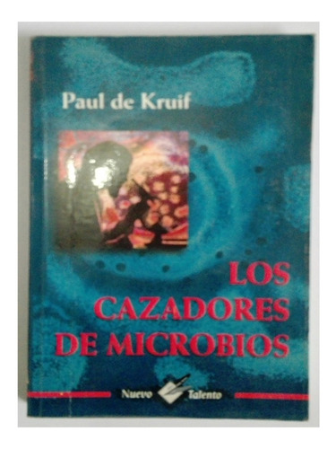 Paul De Kruif - Loz Cazadores De Microbios