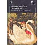 Hansel Y Gretel Y Otros Cuentos - Hermanos Grimm