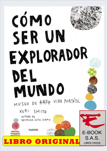 Cómo Ser Un Explorador Del Mundo, De Keri Smith. Editorial Paidós, Tapa Blanda En Español