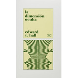 Dimension Oculta - Edward T Hall - Siglo Xxi - Libro