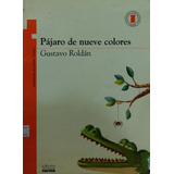 Pájaro De Nueve Colores Gustavo Roldán Norma Usado *