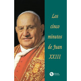 Cinco Minutos De Juan Xxiii,los