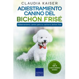 Adiestramiento Canino Del Bichon Frise: Adiestramiento Canin