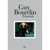 Guy Bourdin - Polaroids, De Guy Bourdin. Editorial Editions Xavier Barral, Tapa Dura En Francés