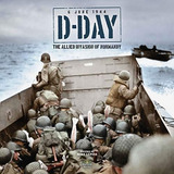 D-day: The Allied Invasion Of Normandy (libro En Inglés)