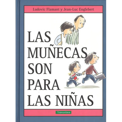 Las Muñecas Son Para Las Niñas. Ludovico Flamant. Tramuntana