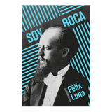 Libro Soy Roca - Félix Luna - Sudamericana