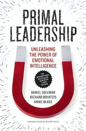 Primal Leadership, With A New Preface By The Authors : Unleashing The Power Of Emotional Intellig..., De Daniel Goleman. Editorial Harvard Business Review Press, Tapa Blanda En Inglés